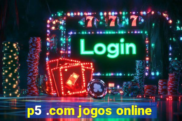 p5 .com jogos online